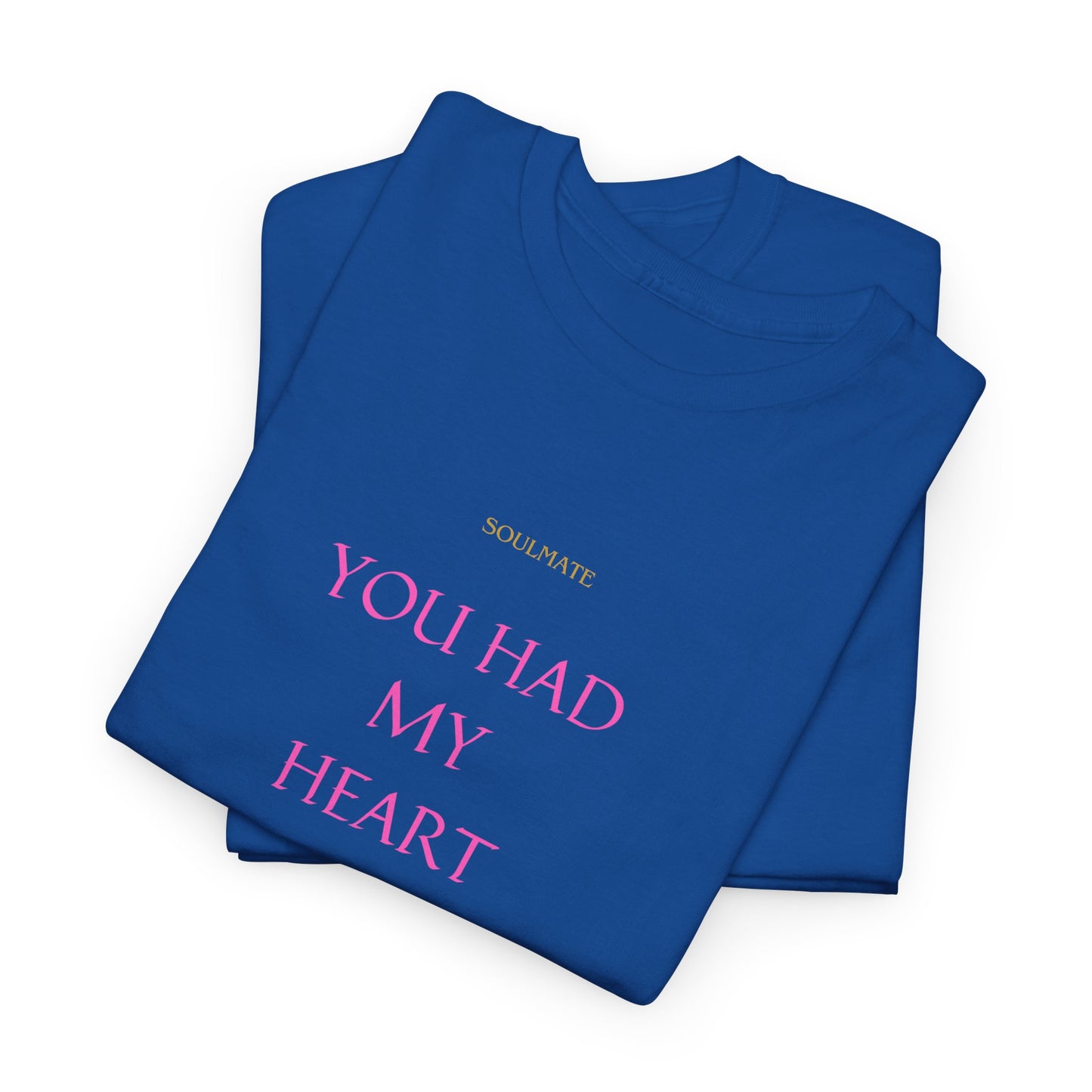 Tee with 'you had my heart right from the very start SOULMATE' Design