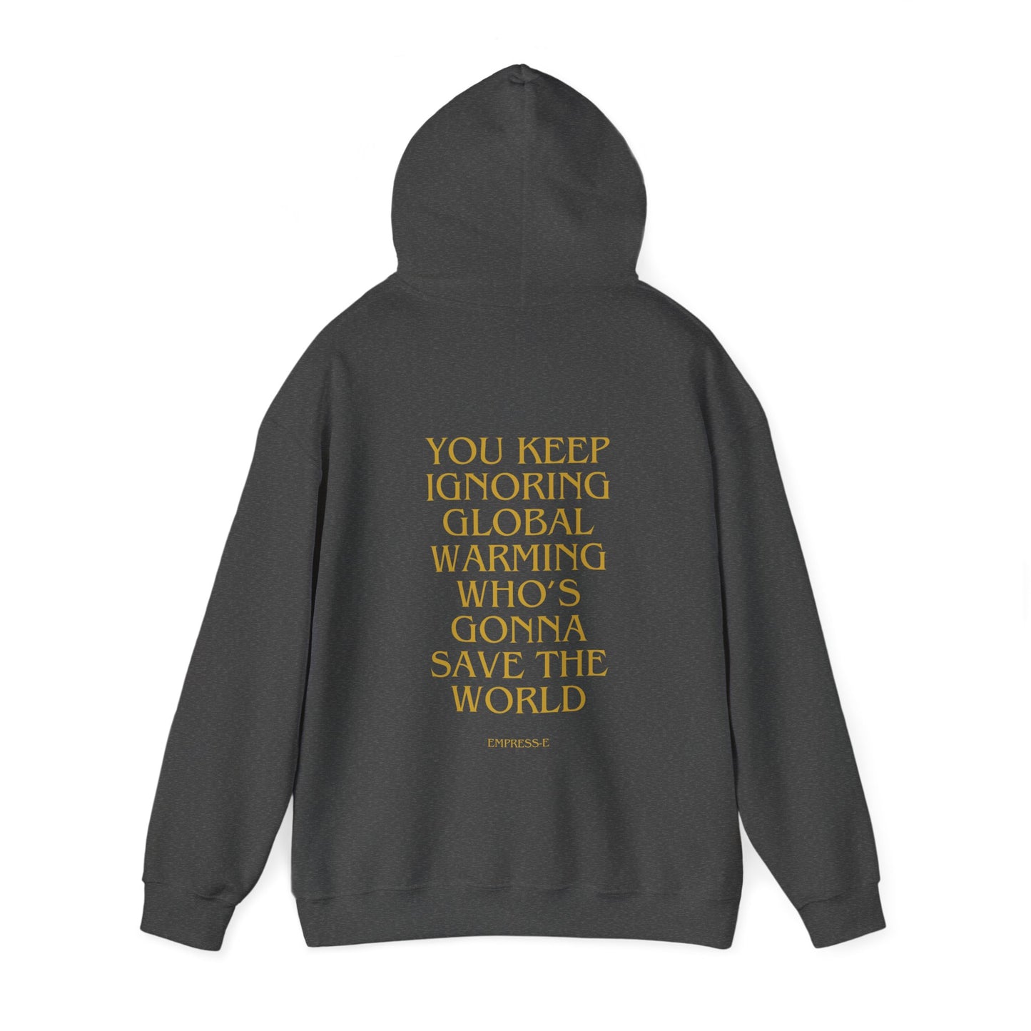Climate Change Activist Hoodie - SAVE THE WORLD YOU KEEP IGNORING GLOBAL WARMING